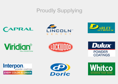 proudly supplying: CAPRAL, LINCOLN, Darley aluminium, Viridian, Lockwood, Dulux Powder, Interpon, Doric, Whitco 